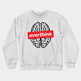 Overthink Crewneck Sweatshirt